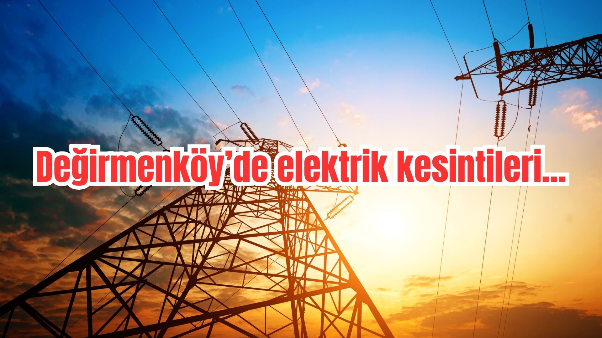 Değirmenköy’de 25 Eylül’de Planlı Elektrik Kesintisi