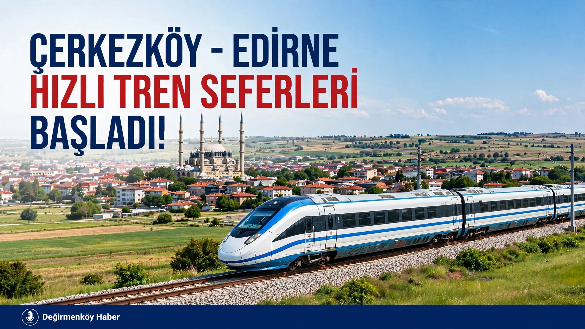 Trakya’da Hızlı Tren Dönemi Başladı: Çerkezköy-Edirne Arası 54 Dakikaya Düştü!